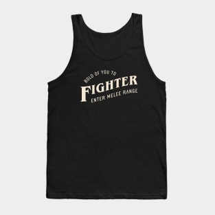 Fighter Bold of You To Enter Melee Range Tabletop RPG Tank Top